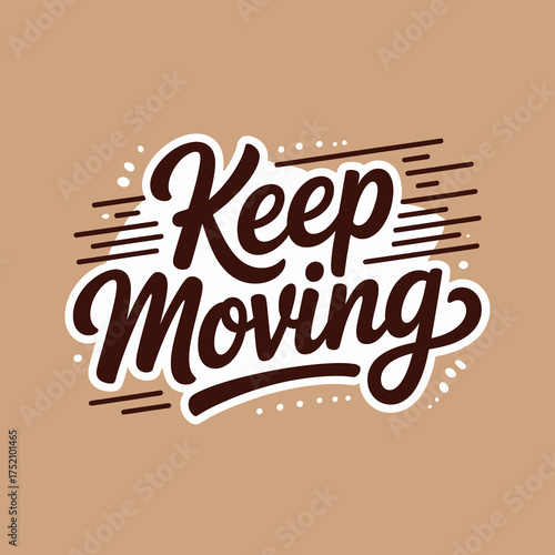Inspirational typography design 'keep moving' with dynamic lines and sparkle accents on a textured brown background motivational quote vector
