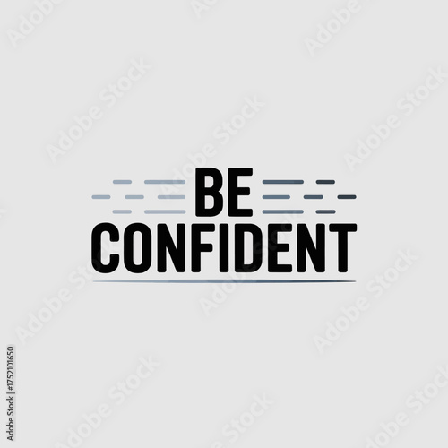 Bold black text "be confident" presented with minimalist design and subtle textured lines for inspirational motivational graphic content vector