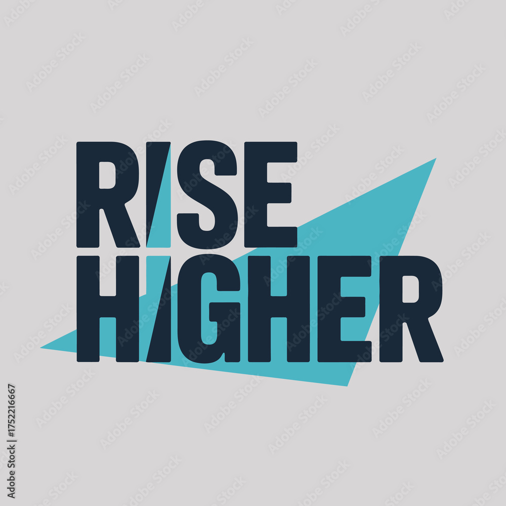Fototapeta premium Motivational text graphic rise higher with abstract geometric shapes suggesting growth and progress vector