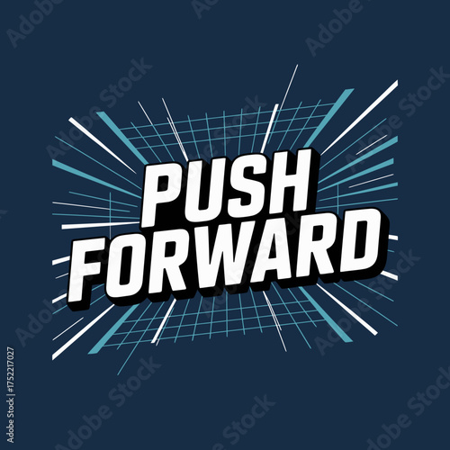 Motivational bold typography push forward text design with dynamic exploding burst effect on dark blue background inspiring message for action vector