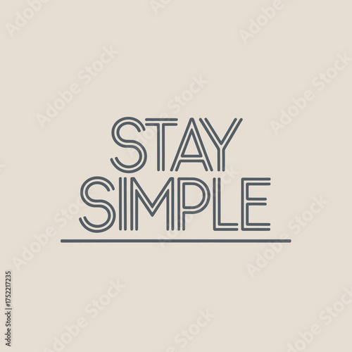 Stay simple inspirational typography design motivational quote for positive living and minimalist aesthetics vector
