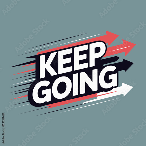 Keep going motivational poster design with dynamic arrows and bold typography for inspiration and encouragement vector