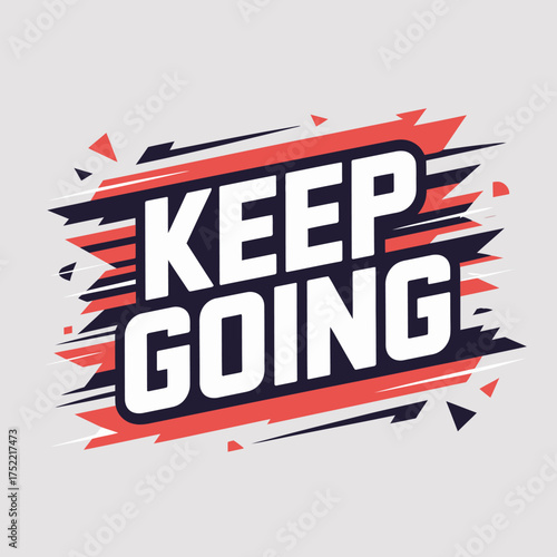 Inspirational keep going text design dynamic abstract shape motivation quote poster dynamic energetic modern typography for success vector