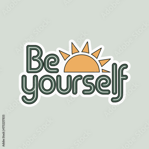 Motivational quote 'be yourself' with a sun graphic sticker design expressing individuality and authenticity vector