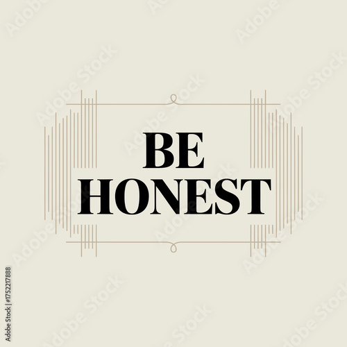 Inspirational phrase be honest typography design motivational quote about integrity and truthfulness for positive messaging and self improvement vector