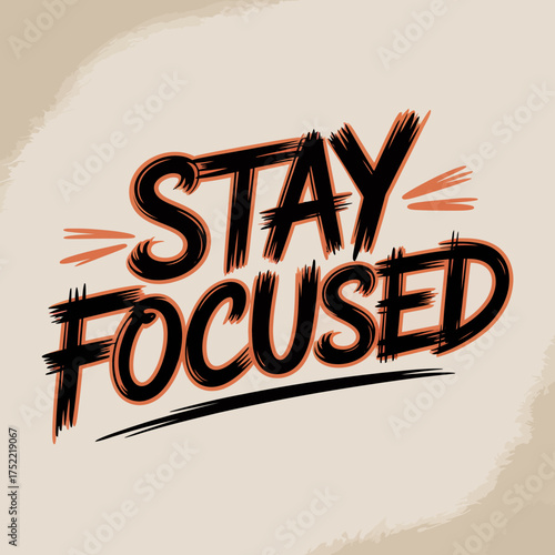 Motivational typography quote stay focused hand drawn brush stroke style inspiring message for success and determination creative graphic design element vector