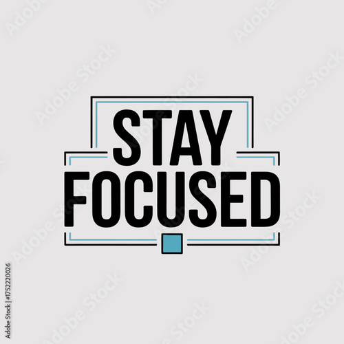 Motivational phrase stay focused typography bold black text in geometric frame inspirational message for success and determination vector
