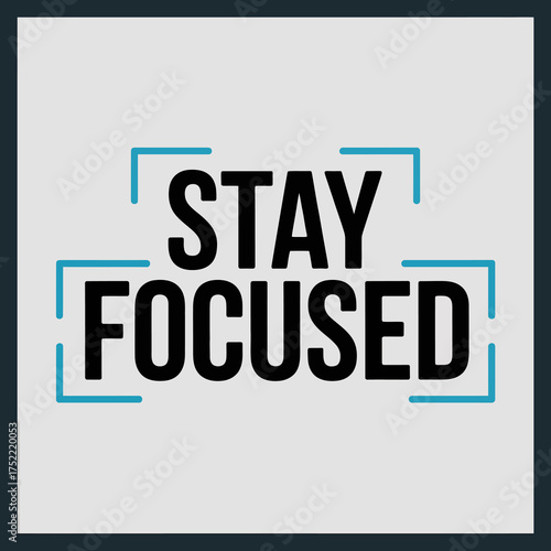 Bold typography design stay focused message motivational quote graphic with dynamic teal corner brackets for inspiring posters and digital art vector