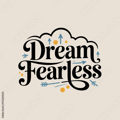 Inspirational dream fearless hand lettered typography design with boho arrows and floral elements on a light textured background vector