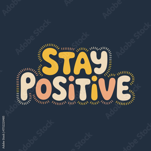 Colorful 'stay positive' phrase with whimsical font and beaming outline for motivational and uplifting messaging vector