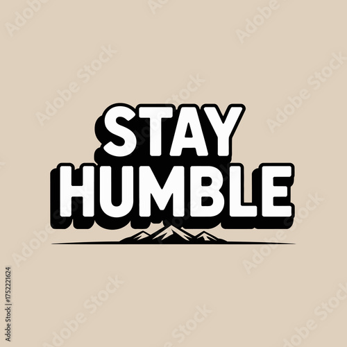 Bold typography featuring "stay humble" with stylized mountain landscape graphic elements for inspirational lifestyle design vector