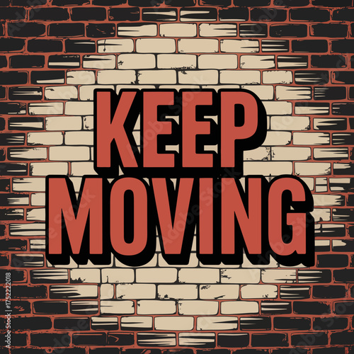 Motivational graffiti keep moving text design on brick wall for inspiring posters and urban art projects encouraging persistence vector