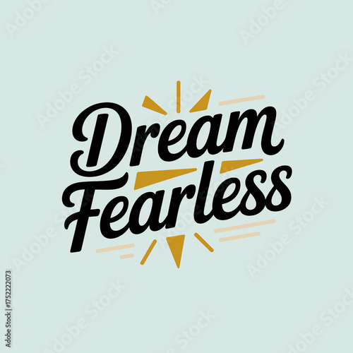 Inspirational 'dream fearless' typography art with bursting sun rays graphic design motivational quote for positive messaging and self-expression vector