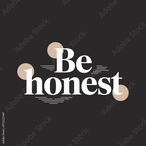 Bold typography design featuring the inspiring phrase be honest in white text with subtle grunge texture and soft circular accents vector