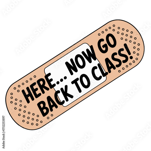 Band- Aid with Text Here Now Go Back to Class band-aid bandage