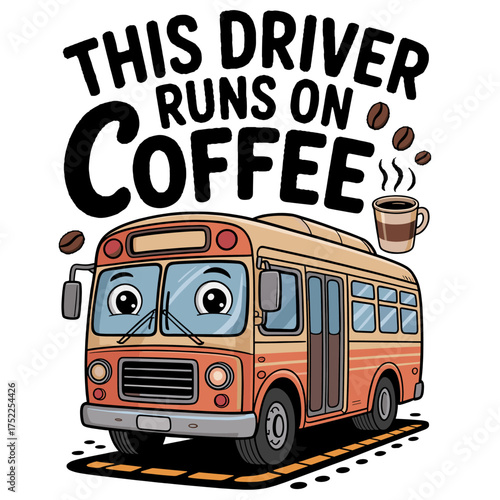 Cartoon bus with happy face and coffee beans text This driver runs on coffee vehicle transportation