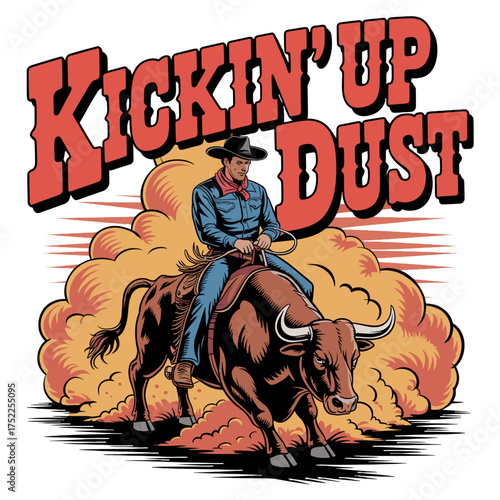 Cowboy riding a bucking bull kicking up dust with text Kickin Up Dust rodeo bull riding