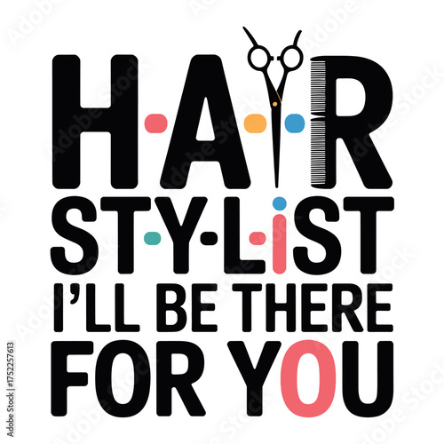 Hair Stylist I'll Be There For You Typography with Scissors and Comb hairdresser barber