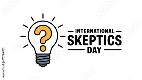 Celebrating International Skeptics Day with a Bright Idea and Critical Thinking Awareness for Global Community