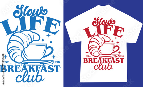 Slow Life Breakfast Club T-Shirt Design Vintage Coffee and Croissant Vector Illustration for Café Apparel Printing