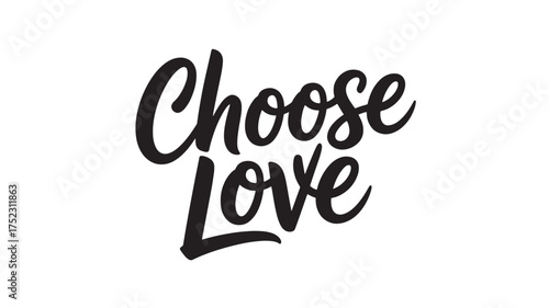 Choose Love typography design hand-lettered script inspirational message for posters and social media