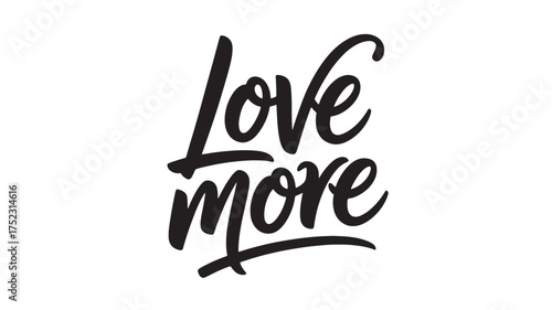 Love more lettering handwritten calligraphy text for Valentines Day inspirational quote for posters and greeting cards