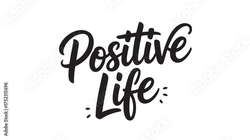 Positive Life calligraphy lettering inspirational quote design vector typography for motivational posters and social media content