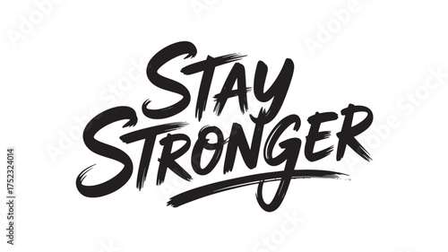 Stay Stronger motivational phrase hand-lettered vector typography design inspirational quote for posters and apparel