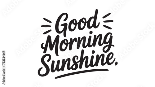 Good Morning Sunshine typography design hand-lettered vector phrase for greeting cards and positive messages isolated on white background