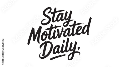 Stay Motivated Daily typography vector lettering design for posters and apparel inspirational quote on white background