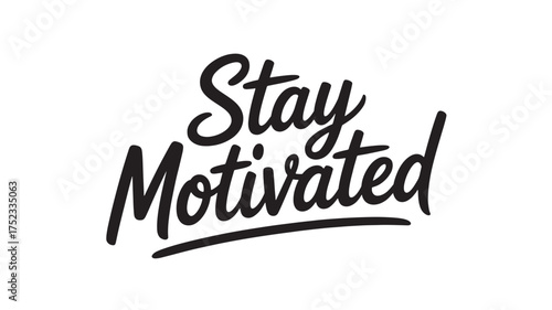 Stay Motivated typography design hand-lettered inspirational quote vector illustration for posters and social media