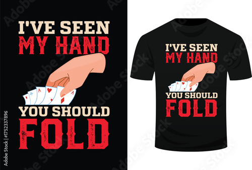 I've Seen My Hand You Should Fold - Poker Card Player Casino Svg Design