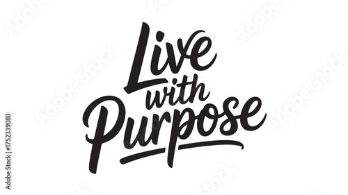 Live with purpose lettering motivational quote in script style vector typography design for print and web