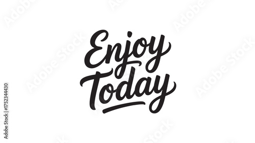 Enjoy Today lettering motivational quote in modern calligraphy style vector design for posters and apparel