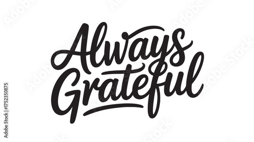 Always grateful lettering phrase hand drawn typography for greeting cards posters and apparel design