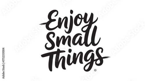 Enjoy Small Things lettering inspirational quote in modern calligraphy style vector design for prints and social media posts