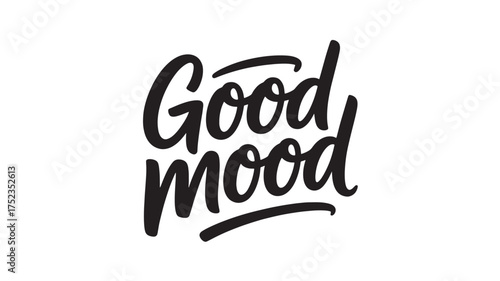 Good mood lettering positive inspirational quote in modern calligraphy style vector typography design for print and web
