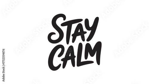 Stay calm lettering hand drawn typography phrase vector illustration for motivational posters and t-shirt prints
