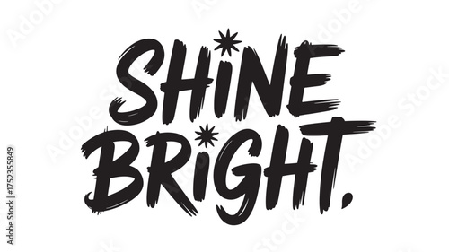 Shine bright typography design hand-lettered inspirational quote with starbursts vector illustration isolated on white background