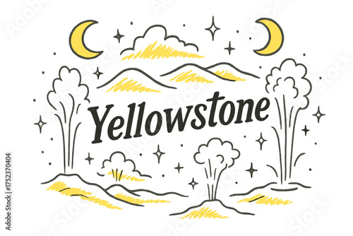 Yellowstone Moonscape. Hand-drawn yellowstone park with moons, geysers, and sparkles, center word “Yellowstone” in black and white