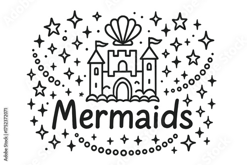 Mermaids Doodle Palace. Doodle mermaid palace with stars, pearls, and sparkles, center word “Mermaids” in black and white isolated