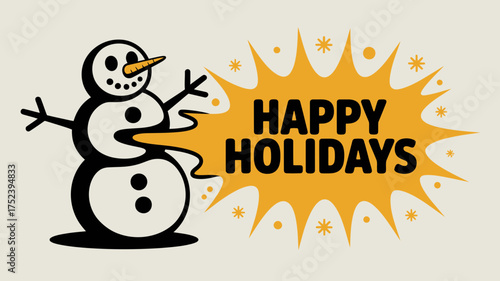 A cheerful black and white cartoon snowman with a carrot nose and coal eyes wishes everyone happy holidays with a bright orange starburst graphic