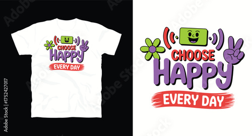 Choose Happy Everyday motivation typography slogan t shirt design print