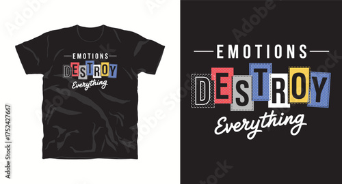Emotions destroy everything motivation typography slogan t shirt design print
