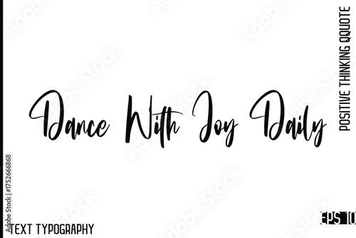 Dance With Joy Daily    -Motivational Positive Quotes Vector Stylish Cursive Typography Lettering