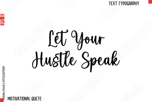 Let Your Hustle Speak  Bold Motivational Quote Typography Text Lettering Design for Perseverance