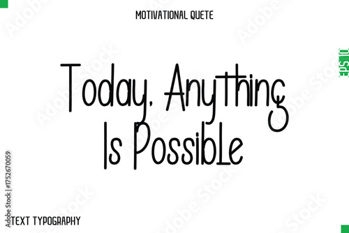 Bild auf Leinwand Today, Anything Is Possible  -Modern Typography Text Of Morning and Daily Motiva