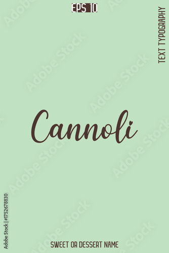 Cannoli  - Pretty Sweet Dessert Name Stylish Cursive Typography Text Vector