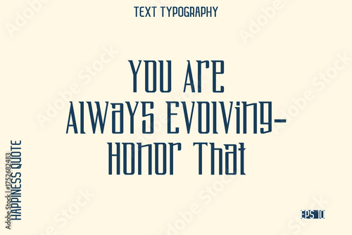 You Are Always Evolving—Honor That  -Self-Love Saying Modern Typography Design for Motivational Lifestyle Art and Prints