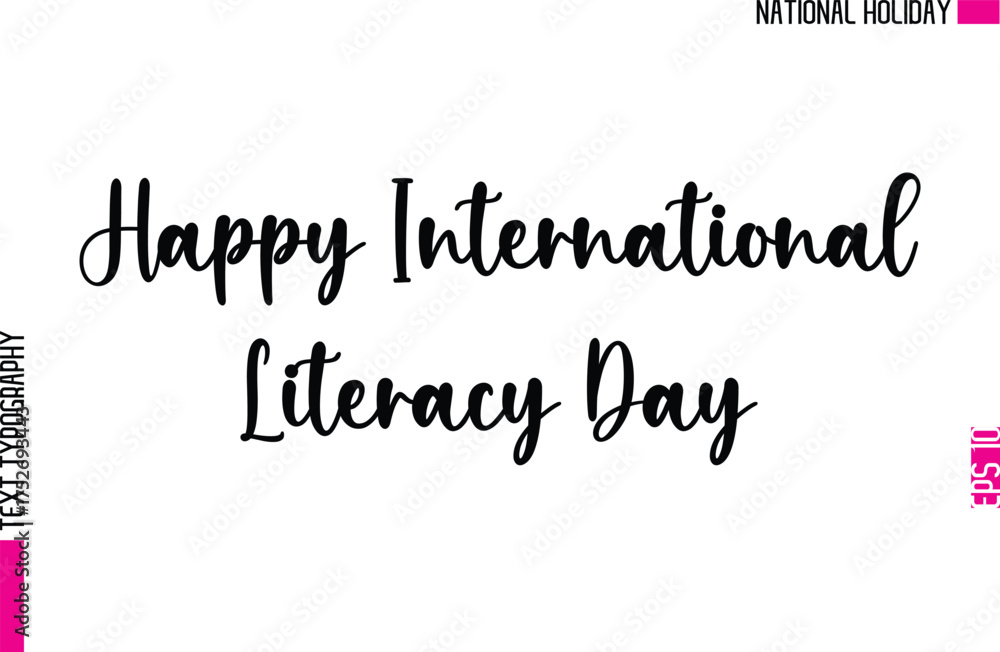 Fototapeta premium Happy International Literacy Day -People National Holiday Name In Stylish Cursive Typography Text Design